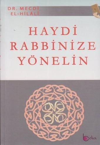 Haydi Rabbinize Yönelin - Mecdi El-Hilali - Beka Yayınları