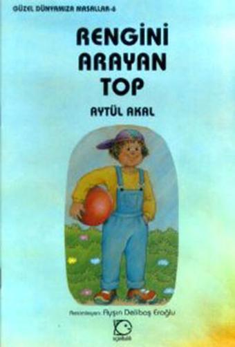 Rengini Arayan Top - Aytül Akal - Uçanbalık Yayıncılık