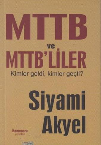 MTTB ve MTTB'liler - Siyami Akyel - Hemenora Yayıncılık