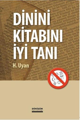 Dinini Kitabını İyi Tanı - H. Uyan - Dönüşüm Yayınları