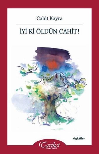 İyi Ki Öldün Cahit! - Cahit Kayra - Tarihçi Kitabevi