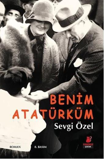 Benim Atatürküm - Sevgi Özel - Kırmızı Kedi Yayınevi