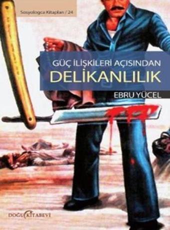 Güç İlişkileri Açısından Delikanlılık - Ebru Yücel - Doğu Kitabevi