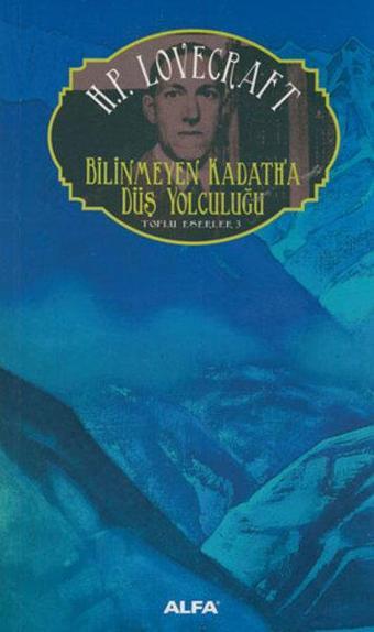 Bilinmeyen Kadath'a Düş Yolculuğu - Howard Phillips Lovecraft - Alfa Yayıncılık