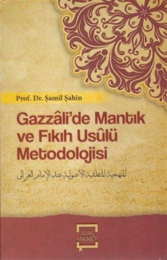 Gazzalide Mantık Ve Fıkıh Usulü Metodolojisi - İlim&Hikmet