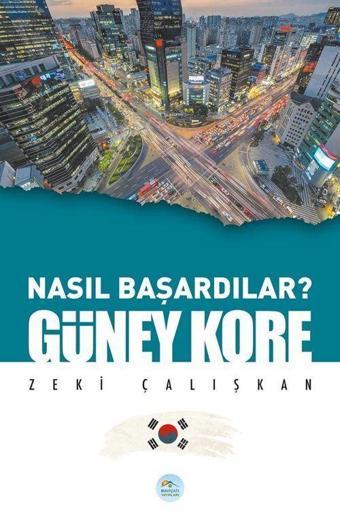 Nasıl Başardılar? Güney Kore - Mavi Çatı Yayınları