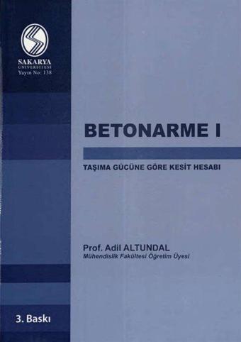 Betonarme 1 Taşıma Gücüne Göre Kesit Hesabı - Sakarya Üniversitesi Yayınları