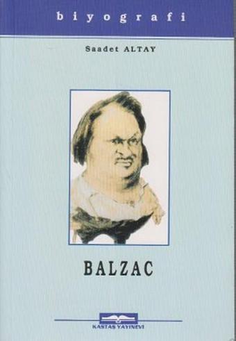 Honore De Balzac Hayatı Sanatı ve Eserleri - Saadet Altay - Kastaş Yayınları