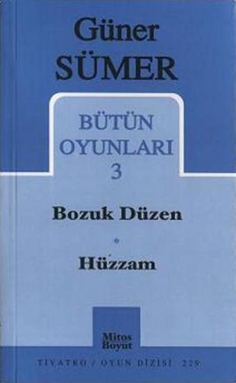 Bütün Oyunları 3: Bozuk Düzen / Hüzzam - Güner Sümer - Mitos Boyut Yayınları