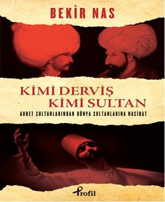 Kimi Derviş Kimi Sultan - Bekir Nas - Profil Kitap Yayınevi