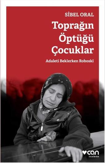 Toprağın Öptüğü Çocuklar - Sibel Oral - Can Yayınları