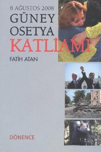 Güney Osetya Katliamı - Fatih Atan - Dönence Basım ve Yayın Hizmetleri