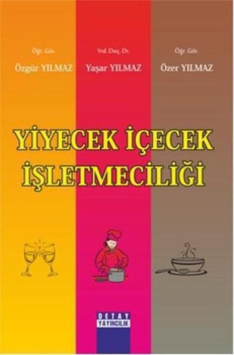 Yiyecek İçecek İşletmeciliği - Yaşar Yılmaz - Detay Yayıncılık