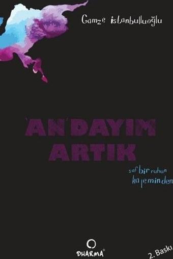 An'dayım Artık - Gamze İstanbulluoğlu - Dharma Yayınları