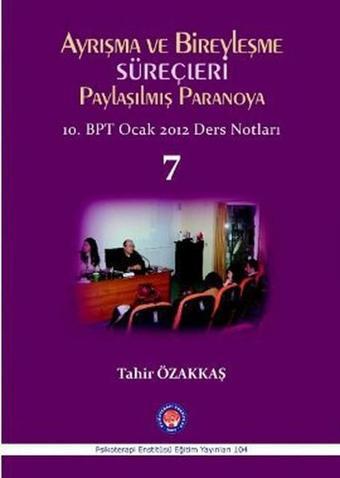 Ayrışma ve Bireyleşme Süreçleri - Paylaşılmış Paranoya 7 - Tahir Özakkaş - Psikoterapi Enstitüsü