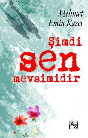 Şimdi Sen Mevsimidir - Mehmet Emin Kazcı - Az Kitap