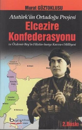 Elcezire Konfederasyonu ve Özdemir Bey'in Filistin -Suriye Kuvva-i Milliyesi - Murat Güztoklusu - Barış Platin