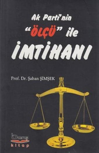 Ak Parti'nin Ölçü ile İmtihanı - Şaban Şimşek - Barış Platin