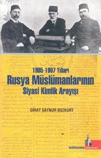 1905-1907 Yılları Rusya Müslümanlarının Siyasi Kimlik Arayışı - Giray Saynur Bozkurt - Doğu Kütüphanesi