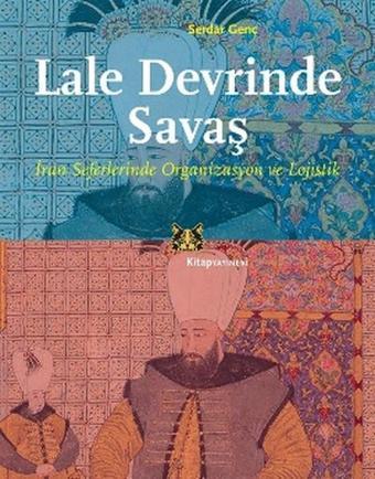 Lale Devrinde Savaş - Serdar Genç - Kitap Yayınevi