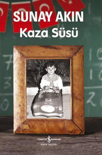 Kaza Süsü - Sunay Akın - İş Bankası Kültür Yayınları