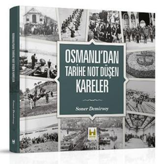 Osmanlı'dan Tarihe Not Düşen Kareler - Soner Demirsoy - Çamlıca Basım Yayın