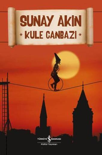 Kule Canbazı - Sunay Akın - İş Bankası Kültür Yayınları