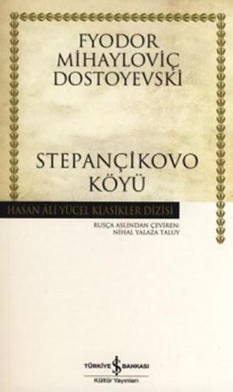 Stepançikovo Köyü - Hasan Ali Yücel Klasikleri - Fyodor Mihayloviç Dostoyevski - İş Bankası Kültür Yayınları