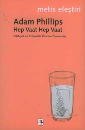 Hep Vaat Hep Vaat - Edebiyat ve Psikanaliz Üzerine Denemeler - Adam Philips - Metis Yayınları