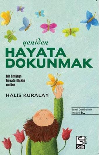 Yeniden Hayata Dokunmak - Bir Amanın Hayata İlişkin Notları - Halis Kuralay - Selis Kitaplar