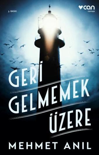 Geri Gelmemek Üzere - Mehmet Anıl - Can Yayınları