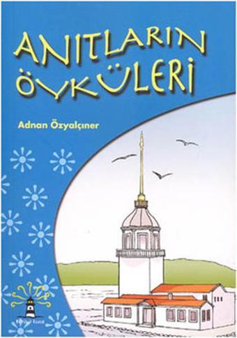 Anıtların Öyküleri - Mustafa Bilgin - Büyülü Fener