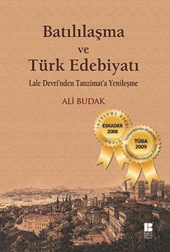 Batılılaşma ve Türk Edebiyatı - Ali Budak - Bilge Kültür Sanat