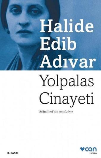 Yolpalas Cinayeti - Halide Edib Adıvar - Can Yayınları