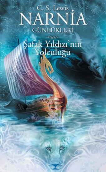 Narnia Günlükleri 5 - Şafak Yıldızı'nın Yolculuğu - C. S. Lewis - Doğan ve Egmont Yayıncılık