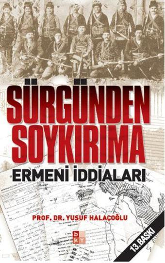 Sürgünden Soykırıma Ermeni İddiaları - Prof.Dr.Yusuf Halaçoğlu - Babıali Kültür - BKY