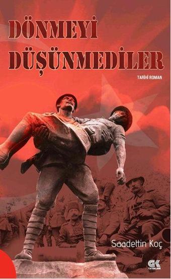 Dönmeyi Düşünmediler - Saadettin Koç - Gençlik Kitabevi Yayınları