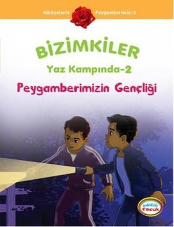 Bizimkiler Yaz Kampında 2 - Peygamberimizin Gençliği - Ayşe Alkan Sarıçiçek - İnkılab Yayınları