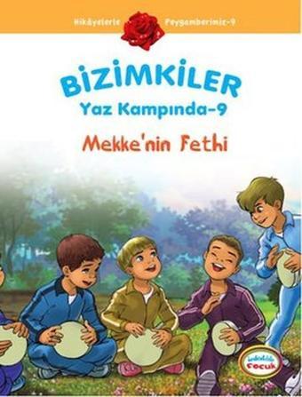 Bizimkiler Yaz Kampında 9 - Mekke'nin Fethi - Ayşe Alkan Sarıçiçek - İnkılab Yayınları