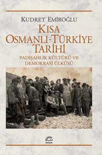 Kısa Osmanlı - Türkiye Tarihi - Kudret Emiroğlu - İletişim Yayınları