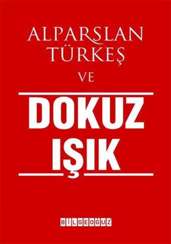 Alparslan Türkeş ve Dokuz Işık - Bilgeoğuz Yayınları