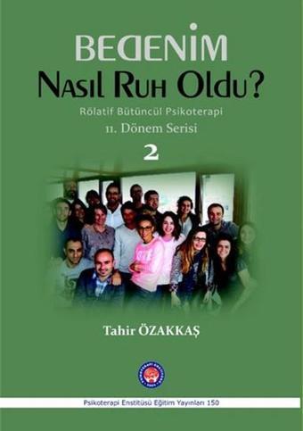 Bedenim Nasıl Ruh Oldu? - Tahir Özakkaş - Psikoterapi Enstitüsü