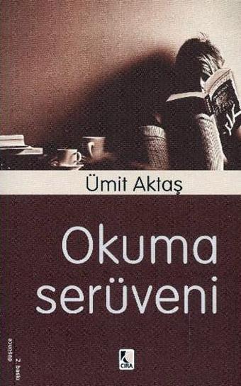 Okuma Serüveni - Ümit Aktaş - Çıra Yayınları