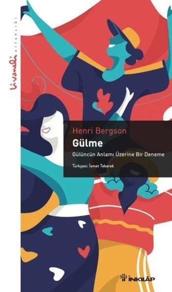 Gülme - Gülüncün Anlamı Üzerine Bir Deneme - Livaneli Kitaplığı - Henri Bergson - İnkılap Kitabevi Yayınevi