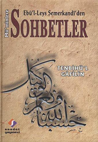 Ebü'l Leys Semerkandi'den Mü'minlere Sohbetler - Ebu'l-Leys Semerkandi - Saadet Yayınevi