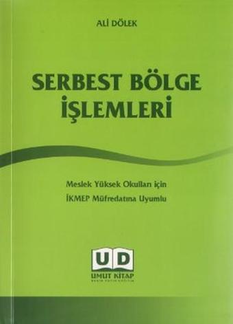 Serbest Bölge İşlemleri - Ali Dölek - Umut Kitap Basım Yayın Dağıtım