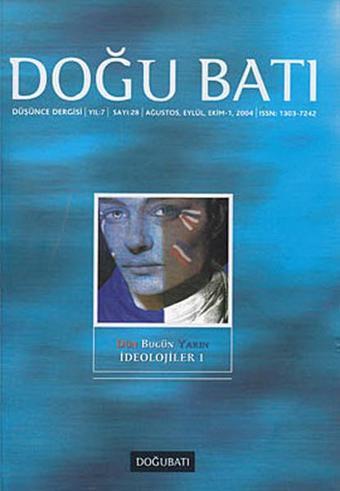 Doğu Batı Düşünce Dergisi Sayı: 28 - Dün Bugün Yarın İdeolojiler 1 - Kolektif  - Doğu Batı Dergileri