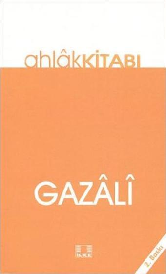 Ahlak Kitabı - İmam Gazali - İlke Yayıncılık