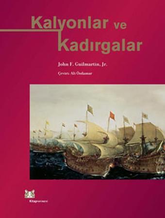 Kalyonlar ve Kadırgalar - John F.Guilmartin - Kitap Yayınevi