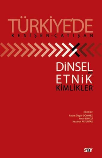 Türkiye'de Kesişen - Çatışan Dinsel ve Etnik Kimlikler - Rasim Özgür Dönmez - Say Yayınları